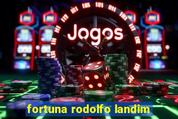 fortuna rodolfo landim